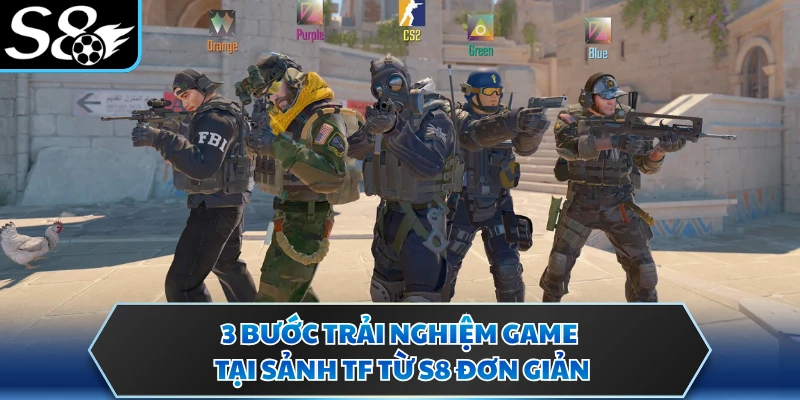 3 bước trải nghiệm game tại sảnh TF từ S8 đơn giản