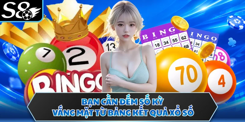 Bạn cần đếm số kỳ vắng mặt từ bảng kết quả xổ số