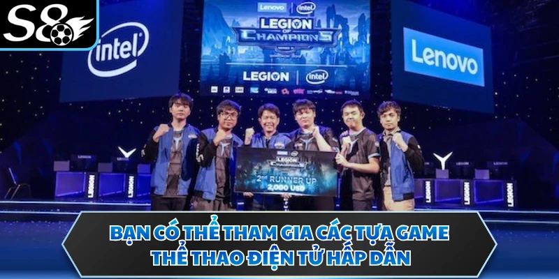 Bạn có thể tham gia các tựa game thể thao điện tử hấp dẫn
