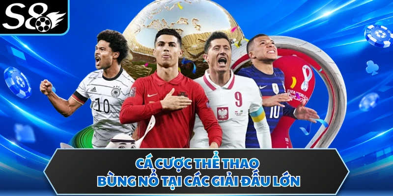Cá cược thể thao bùng nổ tại các giải đấu lớn
