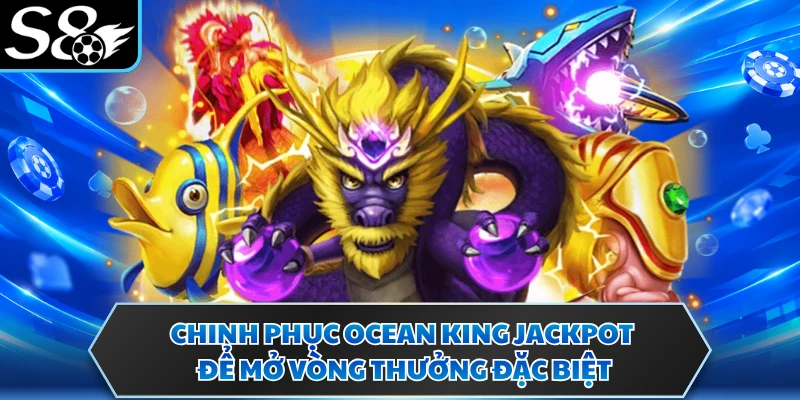 Bắn Cá Jili - Hé Lộ Những Màn Săn Thưởng Đại Dương Hấp Dẫn 3 Chinh phục Ocean King Jackpot để mở vòng thưởng đặc biệt