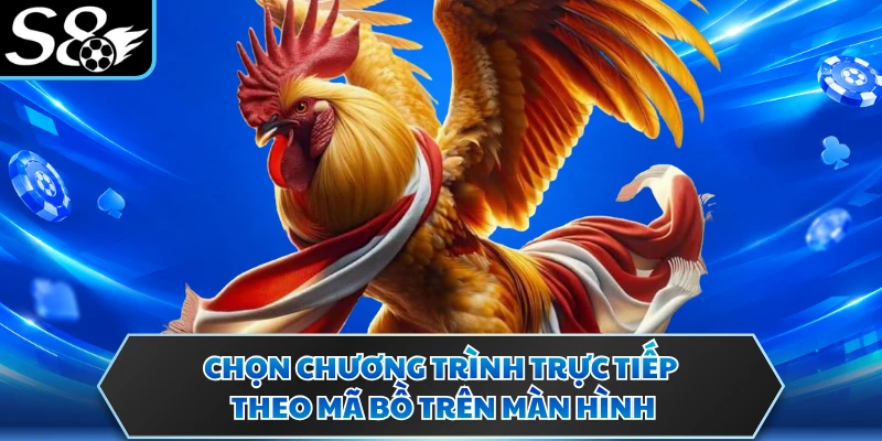 Chọn chương trình trực tiếp theo mã bồ trên màn hình