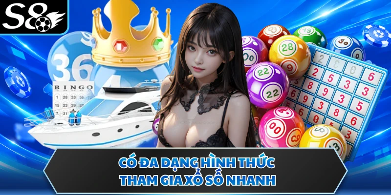 Xổ Số Siêu Tốc S8 - Hình Thức Tham Gia Thử Vận May Hấp Dẫn 3 Có đa dạng hình thức tham gia xổ số nhanh