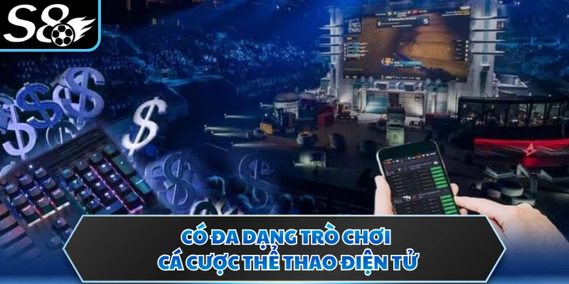 Bet Esports - Trải Nghiệm Cược Thể Thao Điện Tử Đỉnh Cao S8 4 Có đa dạng trò chơi cá cược thể thao điện tử