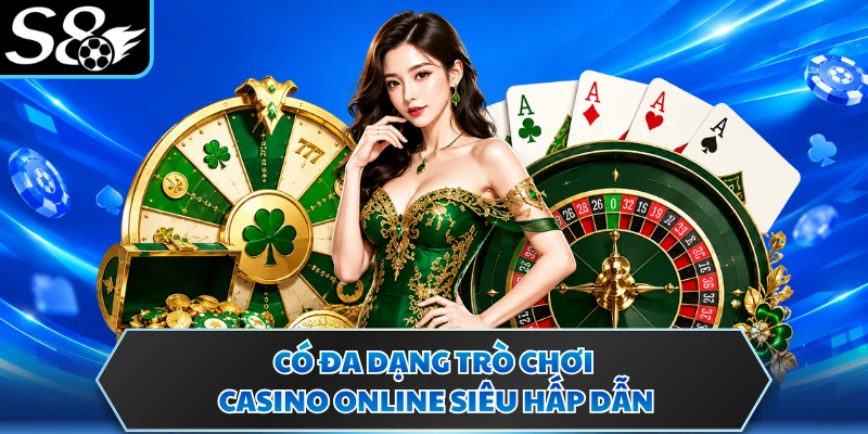 Có đa dạng trò chơi casino online siêu hấp dẫn