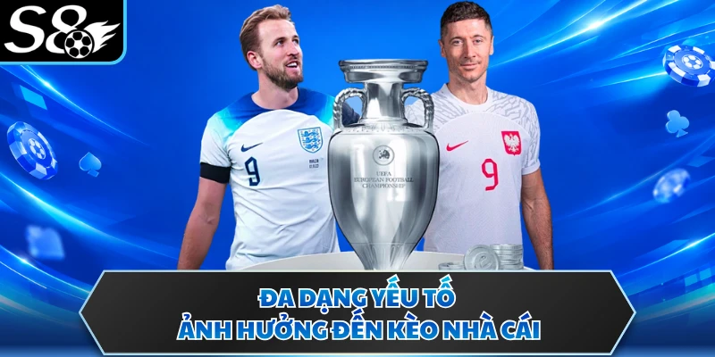 Đa dạng yếu tố ảnh hưởng đến kèo nhà cái