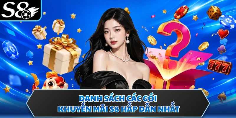 Khuyến Mãi S8 2 Danh sách các gói khuyến mãi S8 hấp dẫn nhất