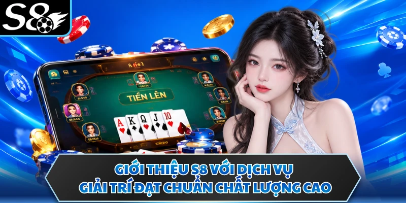 Giới thiệu S8 1 Giới thiệu S8 với dịch vụ giải trí đạt chuẩn chất lượng cao