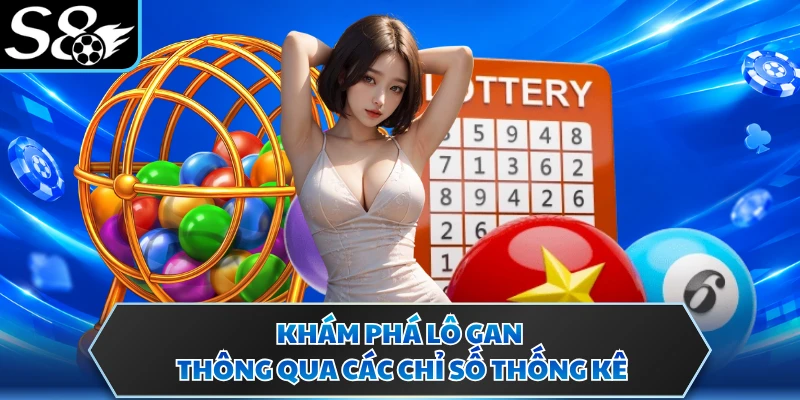 Khám phá lô gan thông qua các chỉ số thống kê