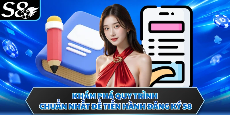Đăng ký S8 2 Khám phá quy trình chuẩn nhất để tiến hành đăng ký S8