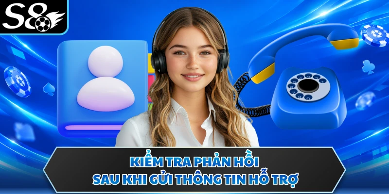 Liên hệ S8 3 Kiểm tra phản hồi sau khi gửi thông tin hỗ trợ