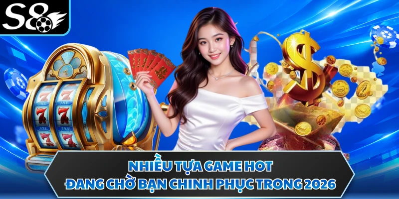 Nổ Hũ Đổi Thưởng - Khám Phá Kho Báu Trong Từng Vòng Quay 3 Nhiều tựa game hot đang chờ bạn chinh phục trong 2026