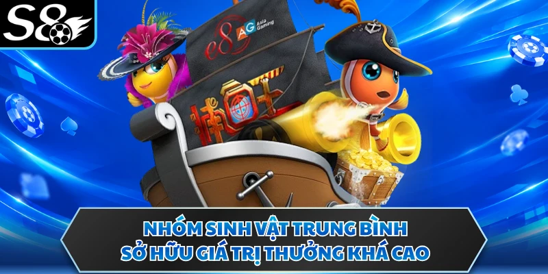 Nhóm sinh vật trung bình sở hữu giá trị thưởng khá cao