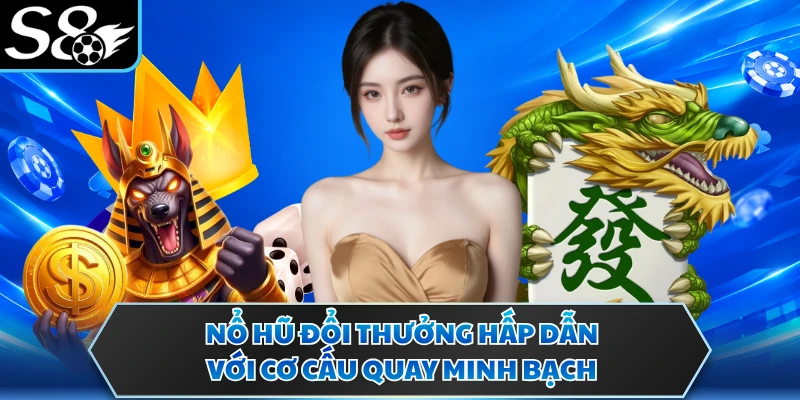 Nổ Hũ Đổi Thưởng - Khám Phá Kho Báu Trong Từng Vòng Quay