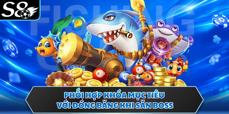 Bắn Cá Jili - Hé Lộ Những Màn Săn Thưởng Đại Dương Hấp Dẫn 4 Phối hợp khóa mục tiêu với đóng băng khi săn Boss