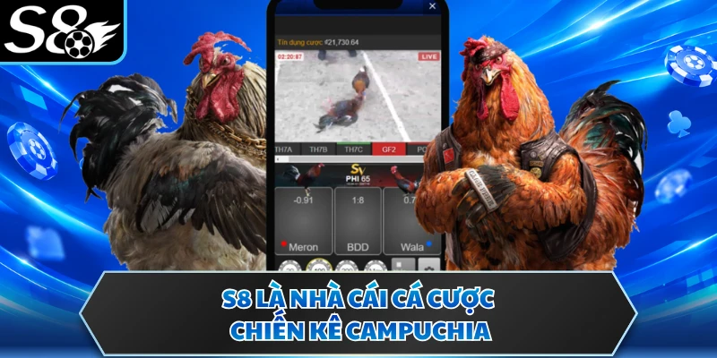 S8 là nhà cái cá cược chiến kê Campuchia 