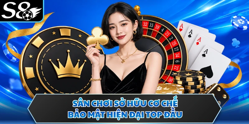 Giới thiệu S8 2 Sân chơi sở hữu cơ chế bảo mật hiện đại top đầu