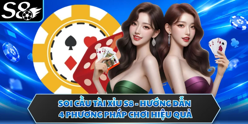 Soi Cầu Tài Xỉu S8 - Hướng Dẫn 4 Phương Pháp Chơi Hiệu Quả 1 Soi Cầu Tài Xỉu S8 - Hướng Dẫn 4 Phương Pháp Chơi Hiệu Quả