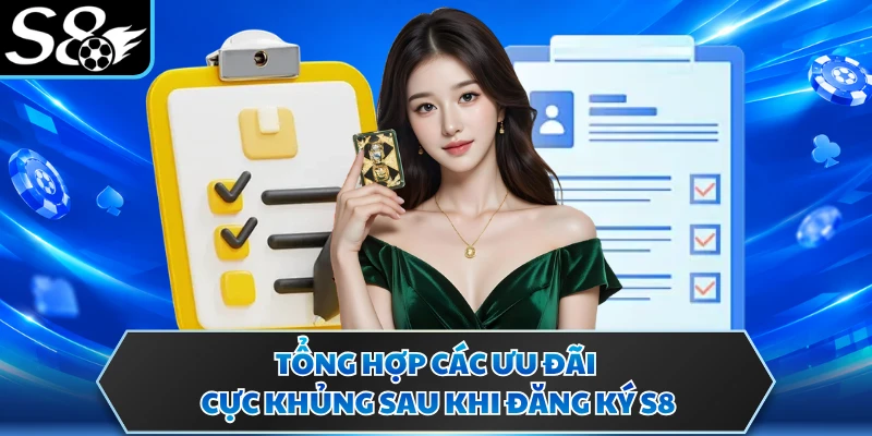 Đăng ký S8 3 Tổng hợp các ưu đãi cực khủng sau khi đăng ký S8