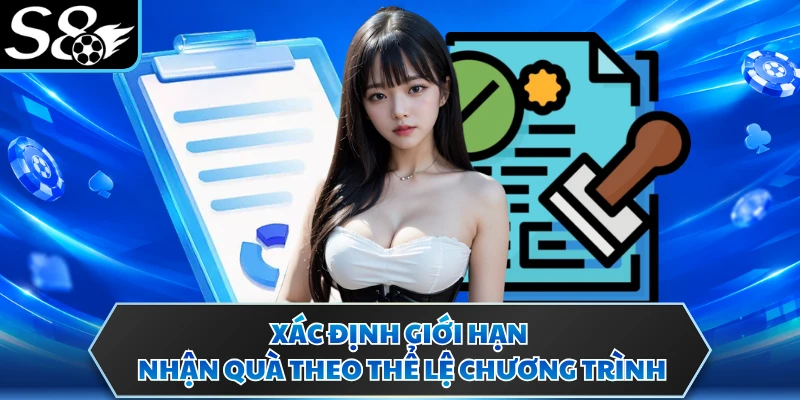 Điều khoản sử dụng S8 3 Xác định giới hạn nhận quà theo thể lệ chương trình